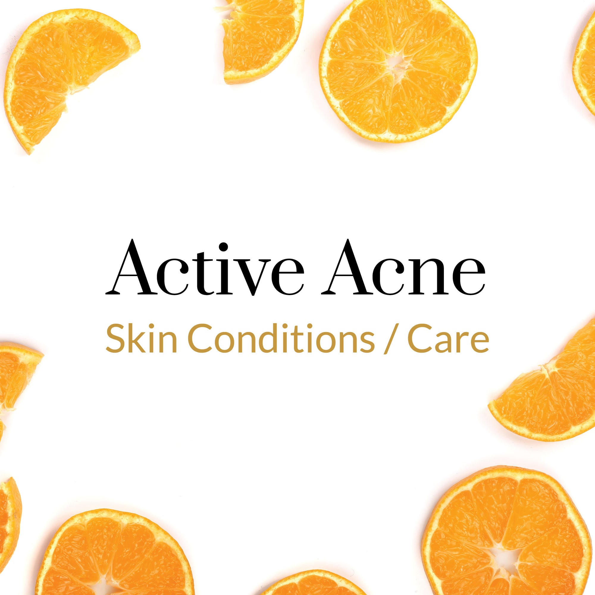 Skin Conditions/Care - Active Acne