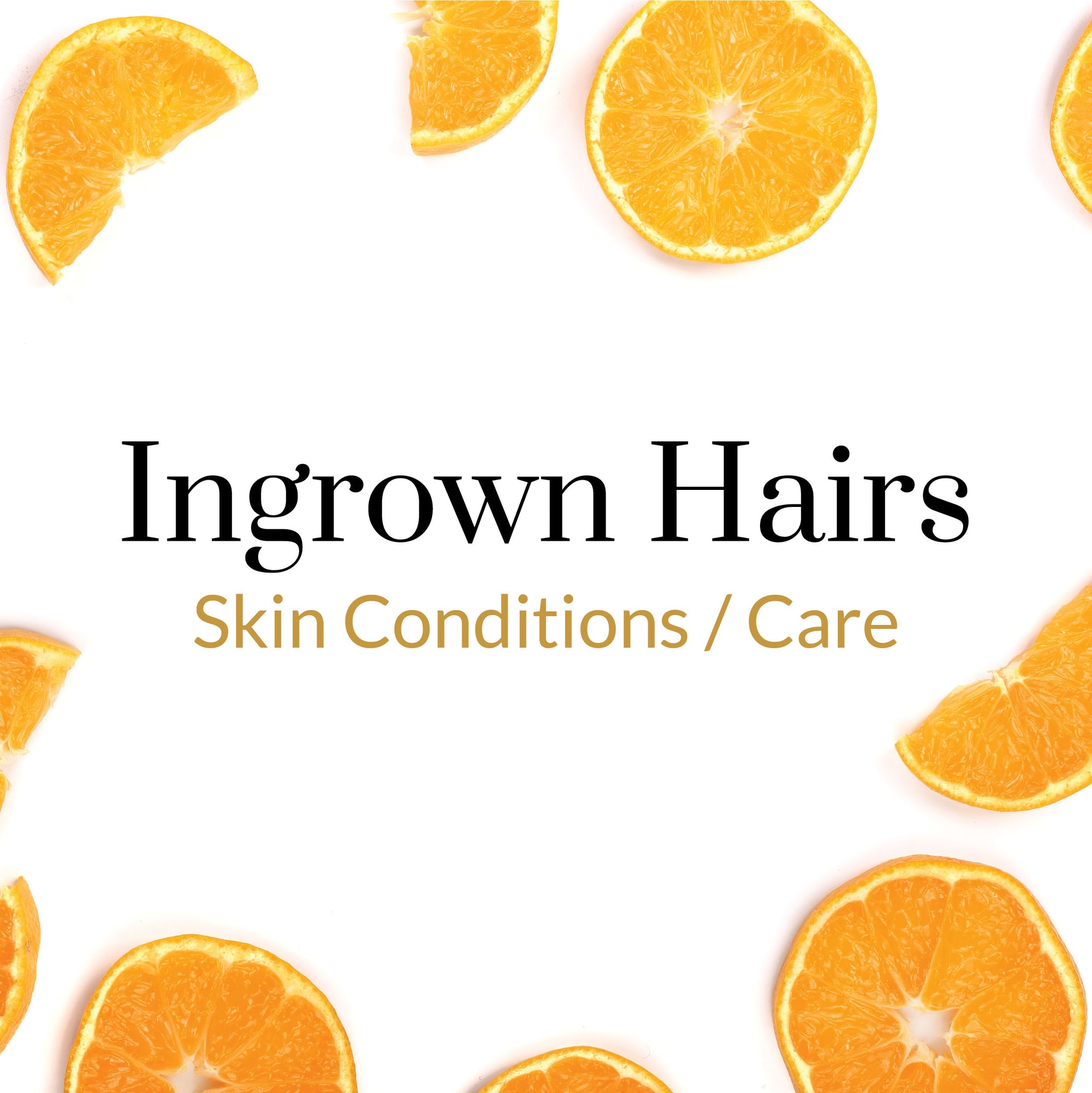 Skin Conditions/Care - Ingrown Hairs